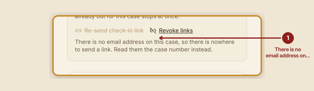 Screenshot of the check in links screen at /dashboard/case/GB-1004, illustrating “When something goes wrong”, with numbered callouts: 1. There is no email address on this case, so there is nowhere to send a link. Read them the case number instead..